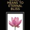 The Most Direct Means to Eternal Bliss