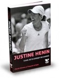 Justine Henin: Game, set si sfarsit de cariera - Claude Moreau, Francois Artigas