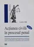 Actiunea civila in procesul penal. Jurisprudenta 2003-2006 - Lucia Uta