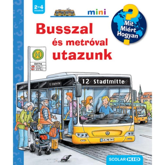 Busszal &eacute;s metr&oacute;val utazunk - Mit? Mi&eacute;rt? Hogyan? Mini - Andrea Erne