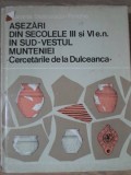 ASEZARI DIN SECOLELE III SI VI E.N. IN SUD-VESTUL MUNTENIEI. CERCETARILE DE LA DULCEANCA-SUZANA DOLINESCU-F-235068