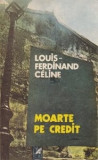 Louis - Ferdinand Celine - Moarte pe credit