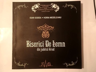 Ioan Godea; Horia Medeleanu - Biserici de lemn din județul Arad (2007) foto
