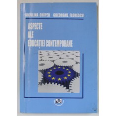 ASPECTE ALE EDUCATIEI CONTEMPORANE de NICULINA CHIPER si GHEORGHE FLORESCU , 2011