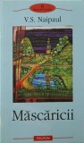 Mascaricii - V.S. Naipaul, Polirom, 2003, Proza XX, Roman, 378 pagini