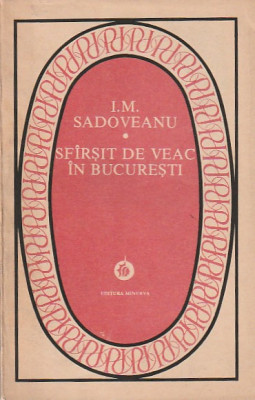 I. M. SADOVEANU - SFARSIT DE VEAC IN BUCURESTI foto