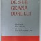 DE SUB GEANA DORULUI , DICTIONAR FARA SFARSIT de ION MARGINEANU , 2006