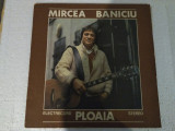 *Mircea Baniciu - Ploaia, disc placa vinil vinyl electrecord