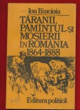 Ion Ilincioiu, &quot;Taranii, pamantul si mosierii in Romania 1864-1888&quot; - 1982