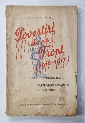 POVESTIRI DE PE FRONT (1916 -1917 ) , FAPTE MARI SAVARSITE DE CEI MICI ....de CLUCERU DINU , 1936 foto