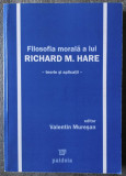 Filosofia morala a lui Richard Hare Teorie si aplicatii Valentin Muresan (ed.)