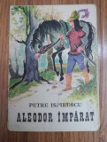 Petre Ispirescu - Aleodor imparat (il. Coca Cretoiu Seinescu)