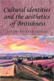 Cultural Identities and the Aesthetics of Britishness | Dana Arnold, Manchester University Press