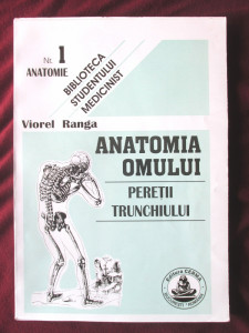 ANATOMIA OMULUI. Peretii trunchiului", Viorel Ranga. ANATOMIE Nr. 1, Alta  editura, 1999 | Okazii.ro