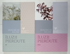 ILUZII PIERDUTE , roman de HONORE DE BALZAC , VOLUMELE I - II , 2016 foto