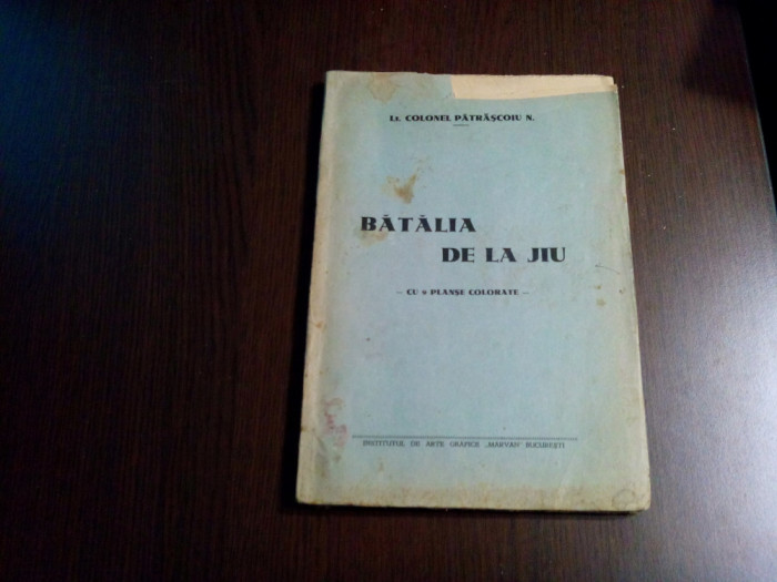 BATALIA DE LA JIU - Patrascoiu N, Lt. Colonel (autograf) -1937, 152p+9 pl. color