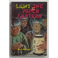 LIGHT THE PAPER LANTERN , THE ADVENTURES OF MERITT AND WILMA WARREN , MISSIONARIES IN CHINA by RUTH WHEELER , 1967