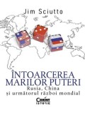 Intoarcerea marilor puteri. Rusia, China si urmatorul razboi mondial/Jim Sciutto, Corint