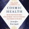 Cosmic Health: Unlock Your Healing Magic with Astrology, Positive Psychology, and Integrative Wellness