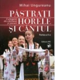 Pastrati horele si cantul: culegere de cantece si jocuri, partea a II-a - Mihai Ungureanu