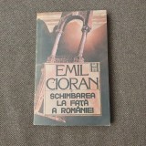 Emil Cioran - Schimbarea la fata a Romaniei