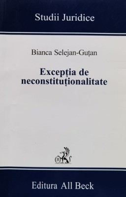 Exceptia de neconstitutionalitate - 2005 - Bianca Selejan Gutan (xx787) foto