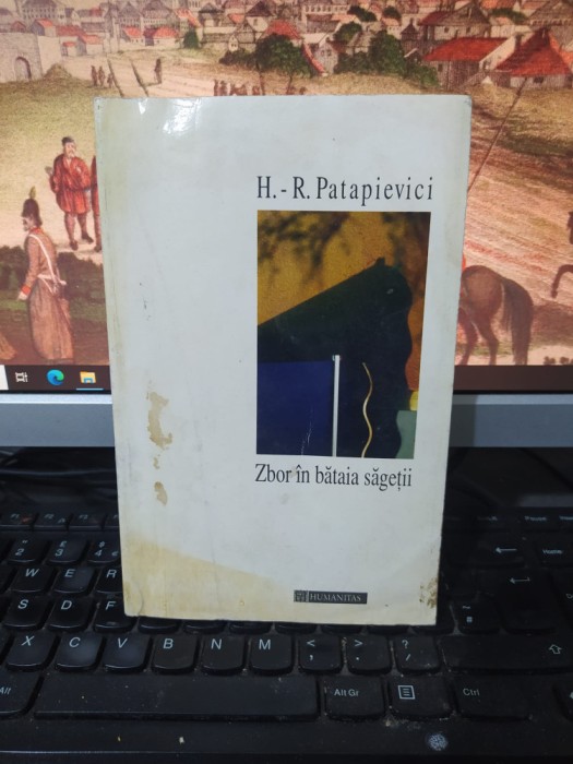 H.-R. Patapievici, Zbor &icirc;n bătaia săgeții, Editura Humanitas, București 1995 212