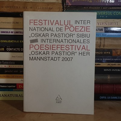 FESTIVALUL INTERNATIONAL DE POEZIE &amp;#039;&amp;#039;OSKAR PASTIOR&amp;#039;&amp;#039; ( EDITIE BILINGVA ) , SIBIU , 2007 * foto
