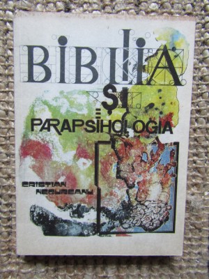 BIBLIA SI PARAPSIHOLOGIA-CRISTIAN NEGUREANU foto