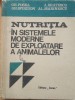 Nutritia in sistemele moderne de exploatare a animalelor - Gh. Posea, Gh. Spiridon, Editura Ceres, 1972, zootehnie