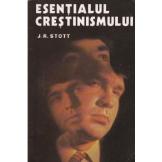 J.R. Stott - Esentialul crestinismului