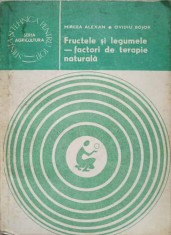 FRUCTELE SI LEGUMELE - FACTORI DE TERAPIE NATURALA-MIRCEA ALEXAN, OVIDIU BOJOR-226276