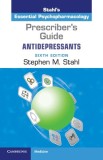 Prescriber&#039;s Guide: Antidepressants: Stahl&#039;s Essential Psychopharmacology