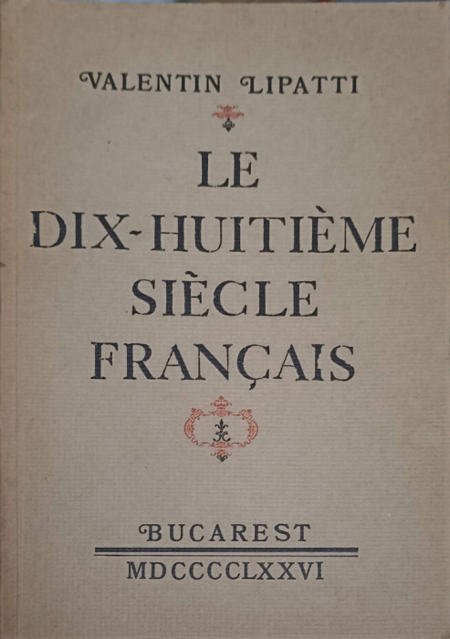 LE DIX-HUITIEME SIECLE FRANCAIS-VALENTIN LIPATTI