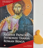 Arsenie Papacioc Petroniu Tanasa Roman Braga Mari duhovnici ai neamului vol. 2, 2015