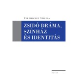 Zsid&oacute; dr&aacute;ma, sz&iacute;nh&aacute;z &eacute;s identit&aacute;s - Peremiczky Szilvia