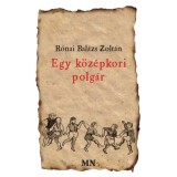 Egy k&ouml;z&eacute;pkori polg&aacute;r - R&oacute;nai Bal&aacute;zs Zsolt&aacute;n