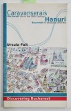 HANURI - BUCURESTII IN SECOLUL AL XVIII - LEA de URSULA FAIT , EDITIE BILINGVA ROMANA - ENGLEZA , 2010