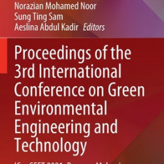 Proceedings of the 3rd International Conference on Green Environmental Engineering and Technology: Icongeet 2021, Penang, Malaysia