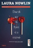 Daca ar fi fost cu mine - Laura Nowlin - Trei