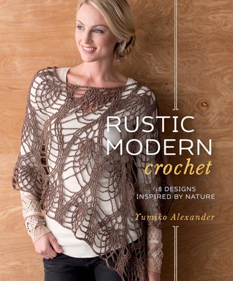 Rustic Modern Crochet: 18 Designs Inspired by Nature