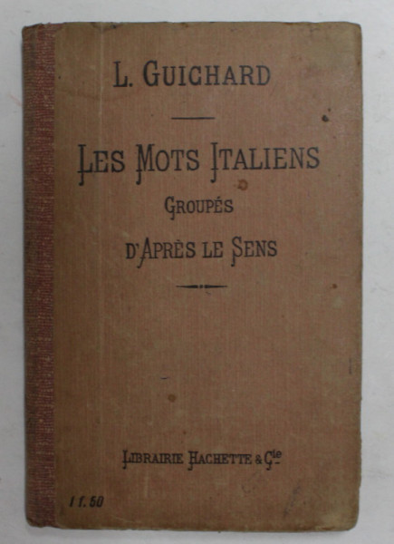 LES MOTS ITALIENS GRUPES D &#039;APRES LE SENS par L. GUICHARD , 1909