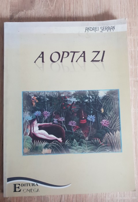 A opta zi - Andrei Șerban