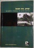 Cumpara ieftin IOAN ES. POP - ACASA E MEREU IN ALTA PARTE (ANTOLOGIE DE VERSURI, 2010) [DEDICATIE / AUTOGRAF]