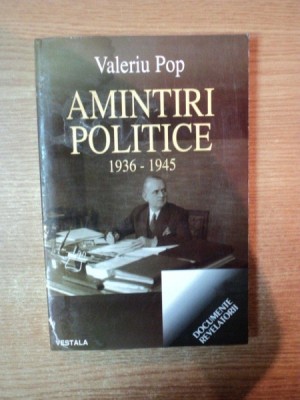 AMINTIRI POLITICE 1936 - 1945 de VALERIU POP foto