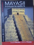 Mayasii: O Civilizatie Pierduta - Claude Baudez, Sydney Picasso - Istorie, Civilizatii Antice, Univers, 2007, Romana, Paperback