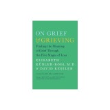 On Grief &amp; Grieving: Finding the Meaning of Grief Through the Five Stages of Loss