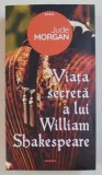 VIATA SECRETA A LUI WILLIAM SHAKESPEARE de JUDE MORGAN , 2019, Nemira