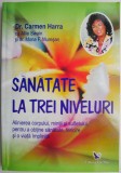 Cumpara ieftin Sanatate la trei niveluri - Carmen Harra - Carte Spiritualitate, Ezoterism, Dezvoltare Personala