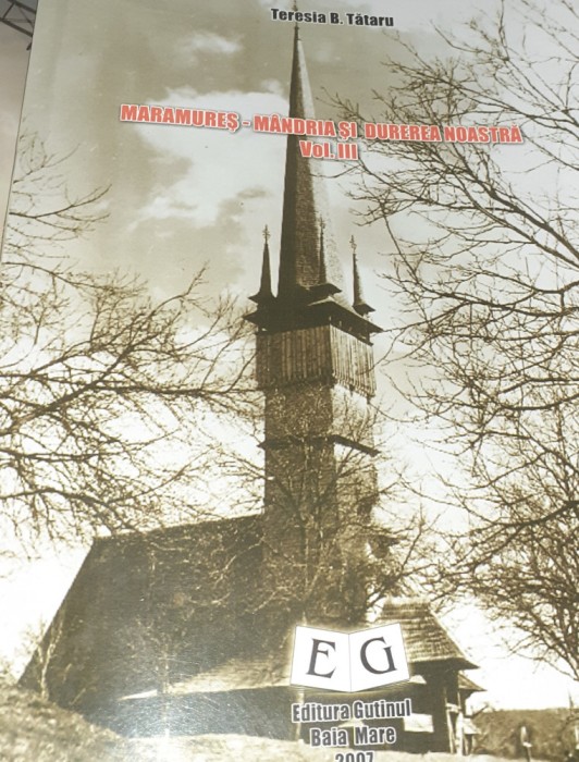 MARAMURES MANDRIA SI DUREREA NOASTRA Teresia B. Tataru VOLUMUL 3